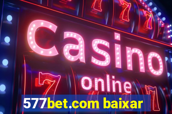 577bet.com baixar